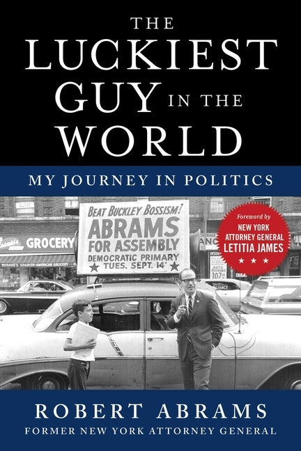 The Luckiest Guy in the World: My Journey in Politics by Abrams, Robert