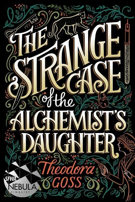 The Strange Case of the Alchemist's Daughter, 1 by Goss, Theodora