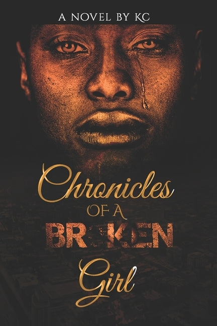 Chronicles of a Broken Girl by C, K.