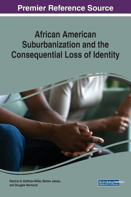 African American Suburbanization and the Consequential Loss of Identity by Hoffman-Miller, Patricia H.