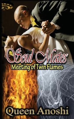 Soul Mates: Meeting of Twin Flames by Creative Design, Anoshi