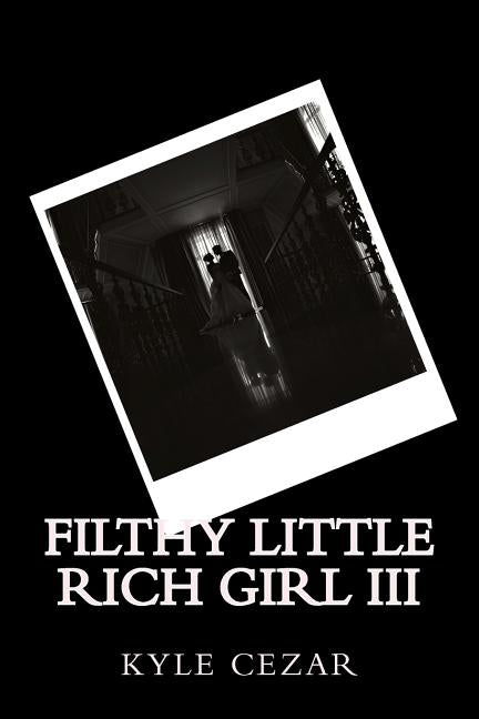 Filthy Little Rich Girl III: The Wedding by Cezar, Kyle