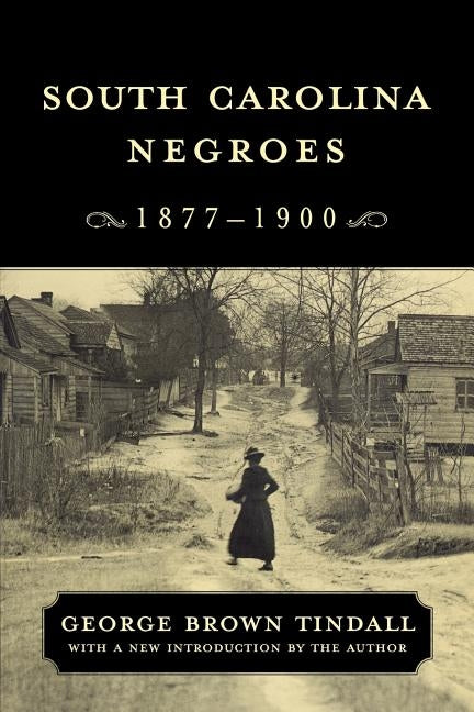South Carolina Negroes, 1877-1900 by Tindall, George B.