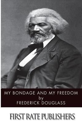 My Bondage and My Freedom by Douglass, Frederick