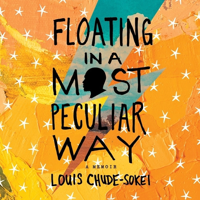 Floating in a Most Peculiar Way: A Memoir by Chude-Sokei, Louis