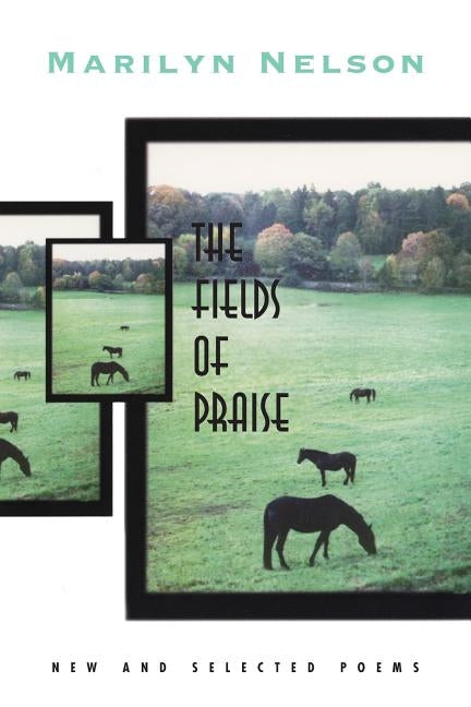 Fields of Praise: New and Selected Poems by Nelson, Marilyn