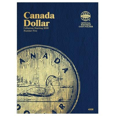 Canada Dollar Collection Starting 2009, Number 5 by Whitman Publishing