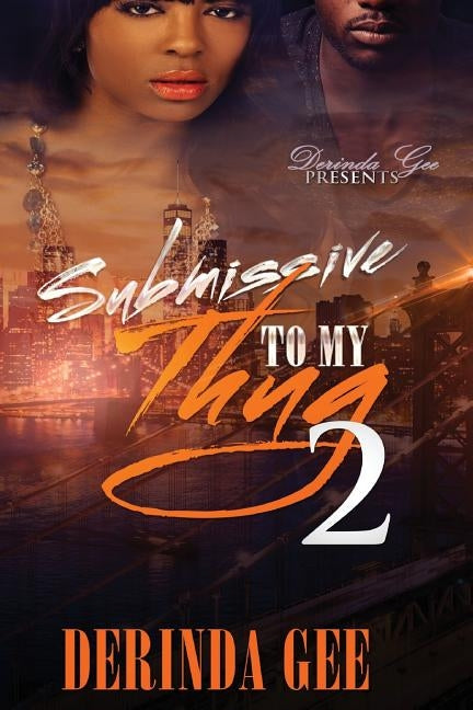 Submissive To My Thug 2 by Gee, Derinda