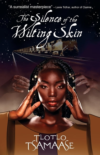 The Silence of the Wilting Skin by Tsamaase, Tlotlo