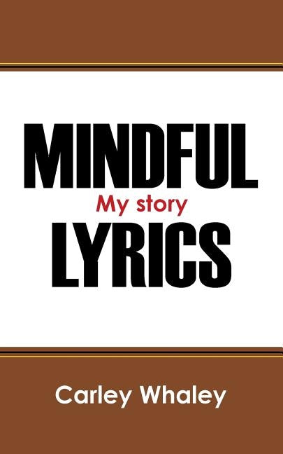 Mindful Lyrics: My Story by Whaley, Carley