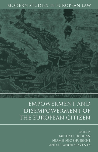 Empowerment and Disempowerment of the European Citizen by Dougan, Michael