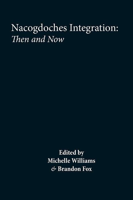 Nacogdoches Integration and Segregation, Then and Now by Williams, Michelle