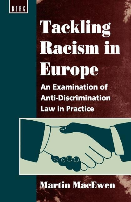 Tackling Racism in Europe: An Examination of Anti-Discrimination Law in Practice by Macewen, Martin