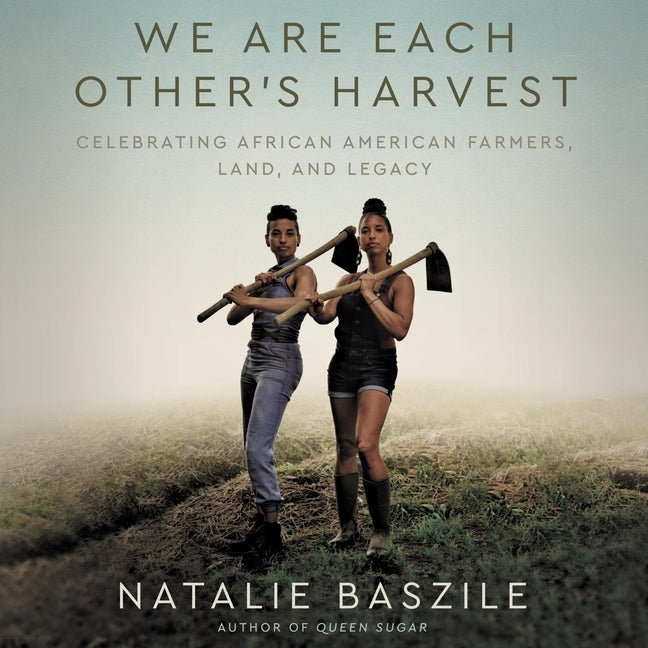 We Are Each Other's Harvest Lib/E: Celebrating African American Farmers, Land, and Legacy by Lifford, Tina