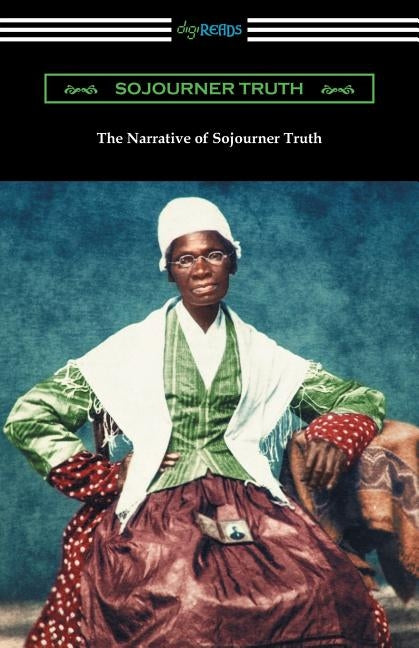 The Narrative of Sojourner Truth by Truth, Sojourner