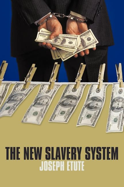 The New Slavery System by Etute, Joseph