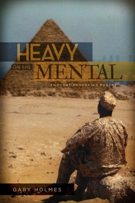 Heavy On The Mental by Holmes, Gary Clifford