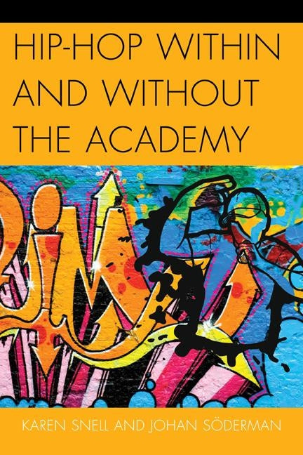 Hip-Hop Within and Without the Academy by Snell, Karen