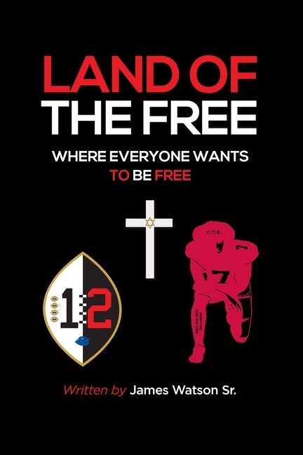The Land of the Free: where everyone wants to be Free by Watson, James L., Sr.