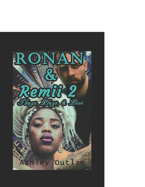 Ronan & Remii: Thugs, Plugs, & Love 2 by Outlaw, Ashley