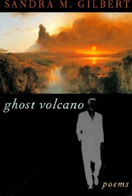 Ghost Volcano by Gilbert, Sandra M.