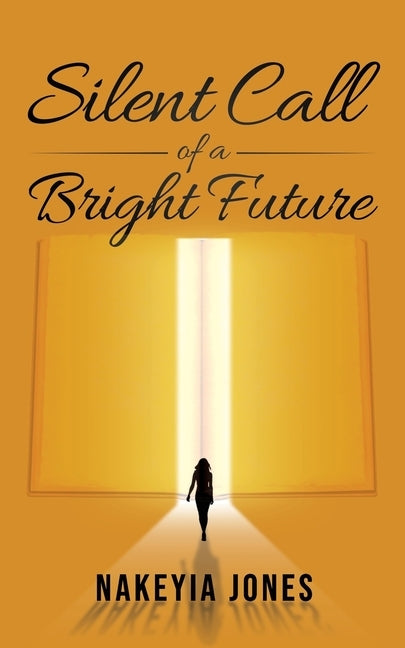 Silent Call to a Bright Future by Jones, Nakeyia