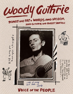 Woody Guthrie: Songs and Art * Words and Wisdom by Guthrie, Nora