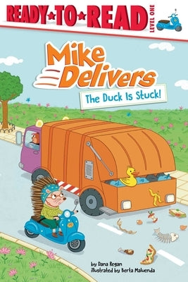 The Duck Is Stuck!: Ready-To-Read Level 1 by Regan, Dana