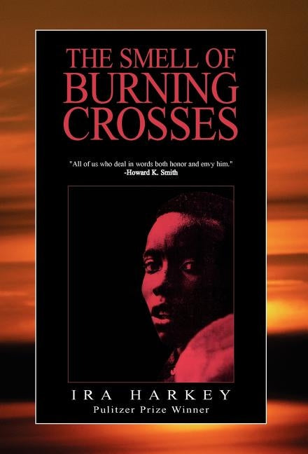 The Smell of Burning Crosses by Harkey, Ira