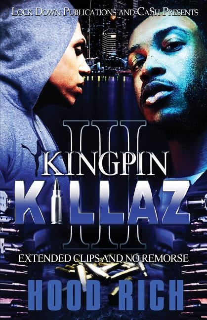 Kingpin Killaz 3: Extended Clips and No Remorse by Rich, Hood