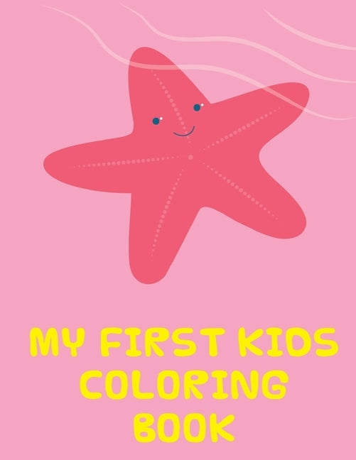 My First Kids Coloring Book: The Coloring Pages, design for kids, Children, Boys, Girls and Adults by Mimo, J. K.