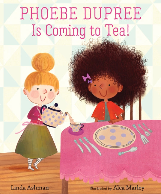 Phoebe Dupree Is Coming to Tea! by Ashman, Linda