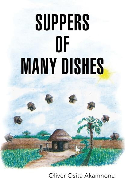 Suppers of Many Dishes by Akamnonu, Oliver Osita