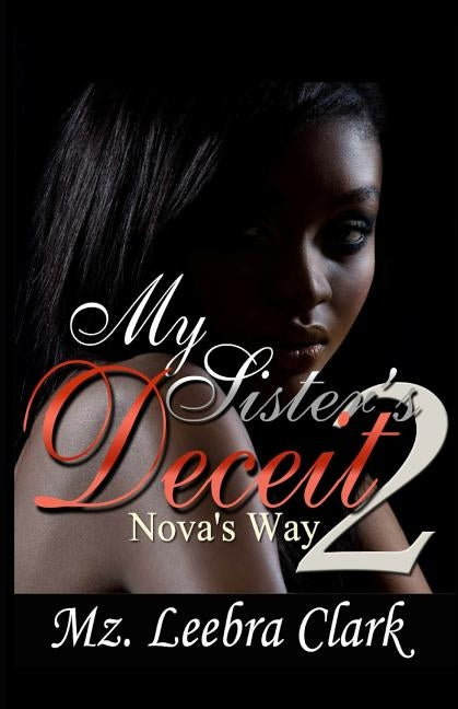 My Sister's Deceit 2: Nova's Way by Clark, Mz Leebra