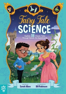 Fairy Tale Science: Explore 25 Classic Tales Through Hands-On Experiments by Albee, Sarah