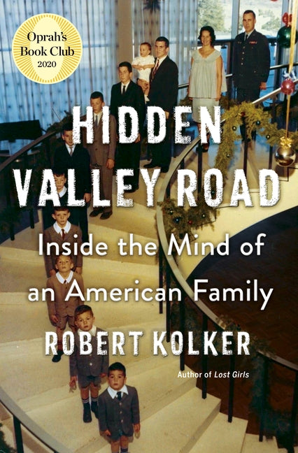 Hidden Valley Road: Inside the Mind of an American Family by Kolker, Robert