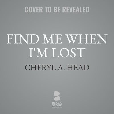 Find Me When I'm Lost by Head, Cheryl A.