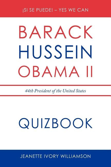 Obama Quiz Book: Barack Obama, the 44th President of the United States by Jeanette Ivory Williamson