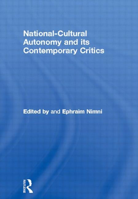 National-Cultural Autonomy and its Contemporary Critics by Nimni, Ephraim