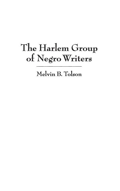The Harlem Group of Negro Writers, By Melvin B. Tolson by Tolson, Melvin