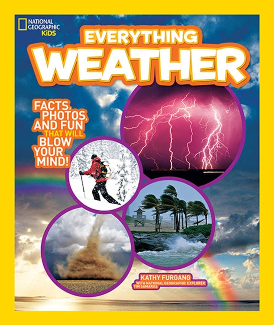 National Geographic Kids Everything Weather: Facts, Photos, and Fun That Will Blow You Away by Furgang, Kathy
