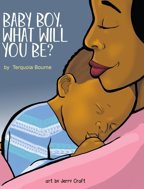 Baby Boy, What Will You Be? by Bourne, Terquoia
