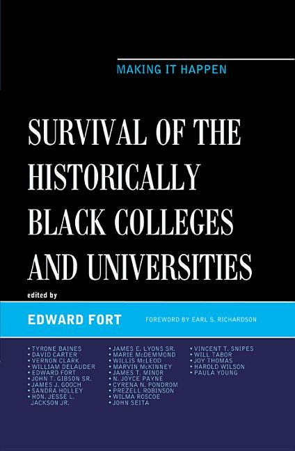 Survival of the Historically Black Colleges and Universities: Making it Happen by Fort, Edward