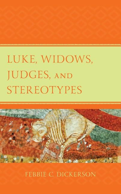 Luke, Widows, Judges, and Stereotypes by Dickerson, Febbie C.