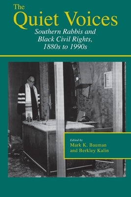 The Quiet Voices: Southern Rabbis and Black Civil Rights, 1880s to 1990s by Bauman, Mark K.