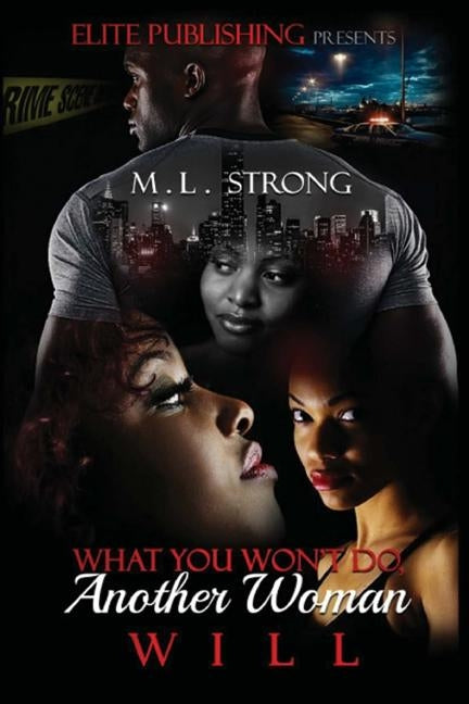 What You Won't Do, Another Woman Will by Strong, M. L.