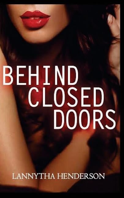 Behind Closed Doors by Henderson, Lannytha
