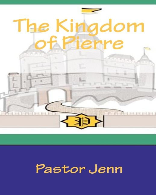 The Kingdom Of Pierre: An Urban Fairytale by Jenn, Pastor