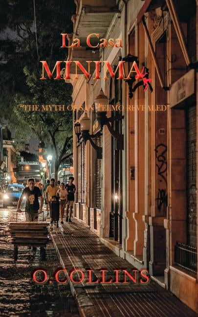 La Casa Minima: The Myth of San Telmo Revealed by Collins, O.