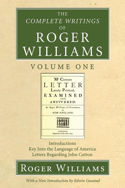 The Complete Writings of Roger Williams, Volume 1 by Williams, Roger